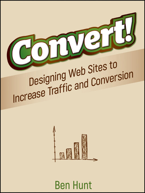 Convert! (eBook): Designing Web Sites to Increase Traffic and Conversion